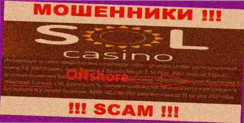 ОБМАНЩИКИ Sol Casino отжимают средства доверчивых людей, располагаясь в оффшорной зоне по следующему адресу - Groot Kwartierweg 10 Willemstad Curacao, CW