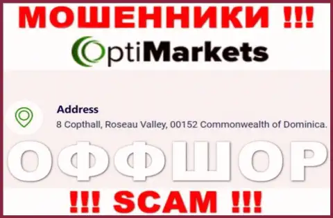 Не взаимодействуйте с OptiMarket - можно лишиться денежных средств, потому что они находятся в офшорной зоне: 8 Coptholl, Roseau Valley 00152 Commonwealth of Dominica