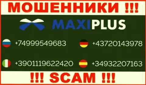 Кидалы из конторы Maxi Plus имеют не один номер телефона, чтобы облапошивать малоопытных клиентов, БУДЬТЕ ОСТОРОЖНЫ !!!