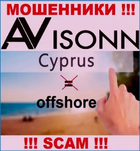 Avisonn специально находятся в оффшоре на территории Cyprus - это МОШЕННИКИ !!!